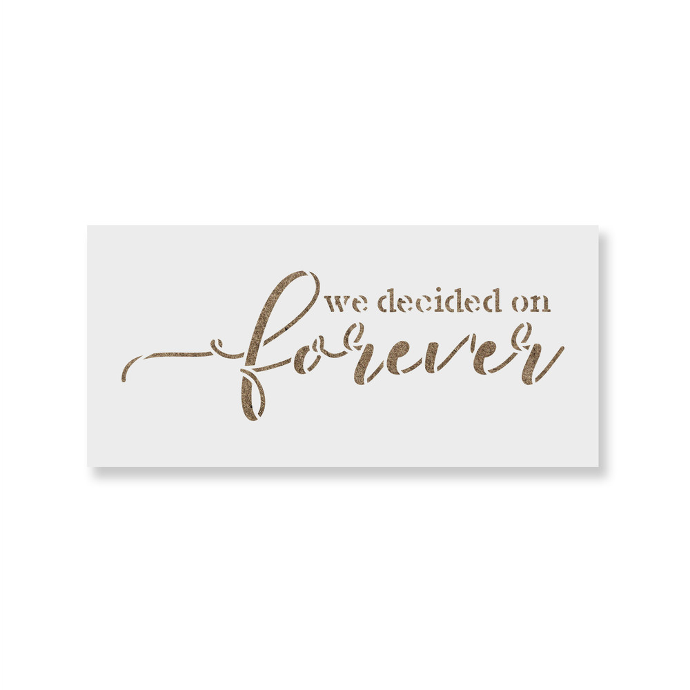 We Decided On Forever Wedding Stencil - Durable & Reusable Mylar Stencils