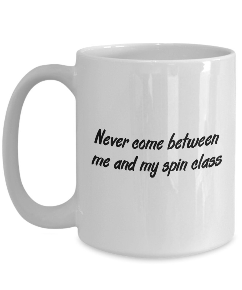 Spin Instructor Mug - Never come between me and my spin class - Funny Tea Hot...
