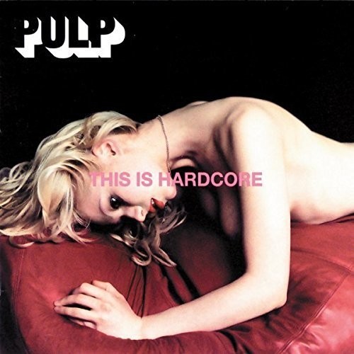 Pulp - This Is Hardcore [New Vinyl LP] UK - Import