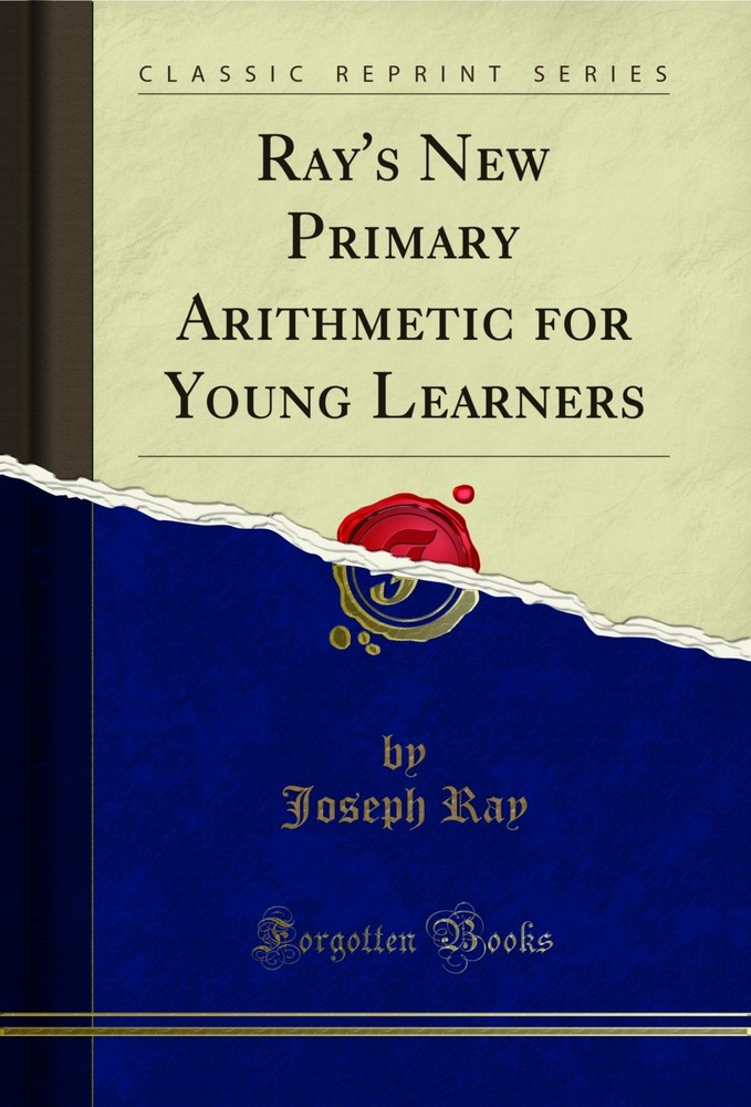 Ray's New Primary Arithmetic for Young Learners (Classic Reprint)