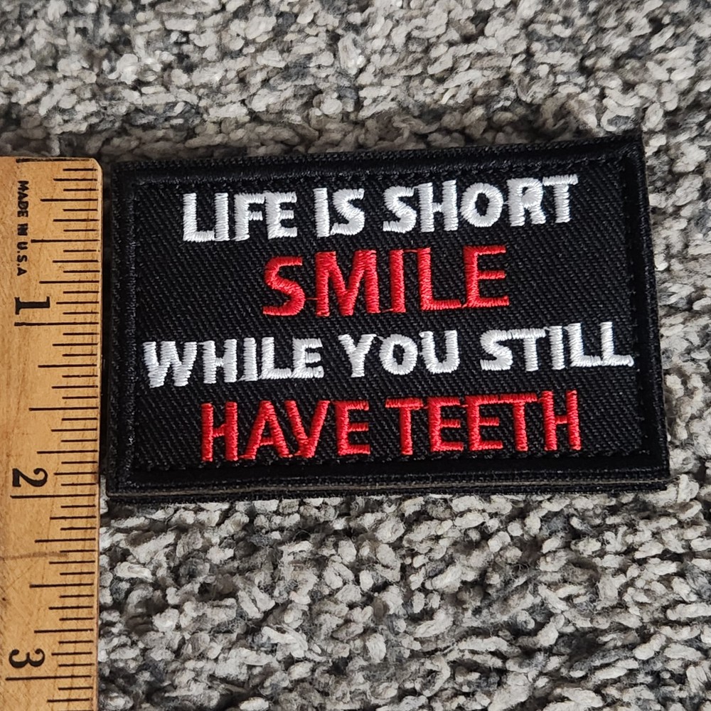 Funny Patch Hook And Loop Life Is Short Smile While You Still Have Teeth
