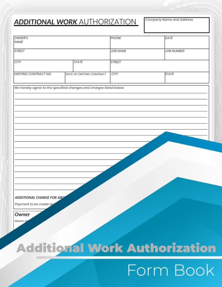 Additional Work Authorization Forms Book: Use when additional work is needed bey