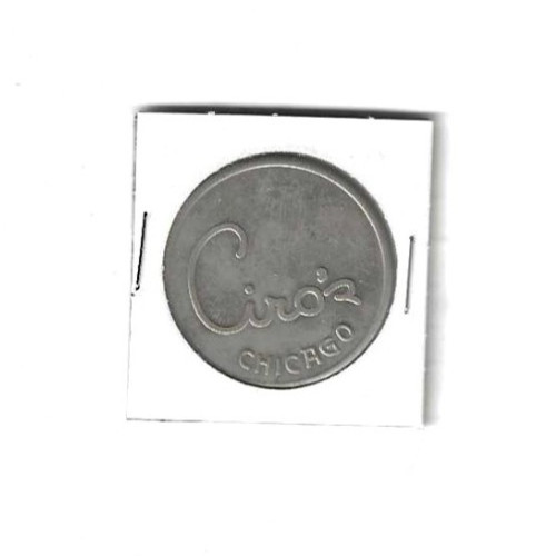 CIRO'S CHICAGO ~ ONE DOLLAR ~ GOOD FOR TOKEN ~