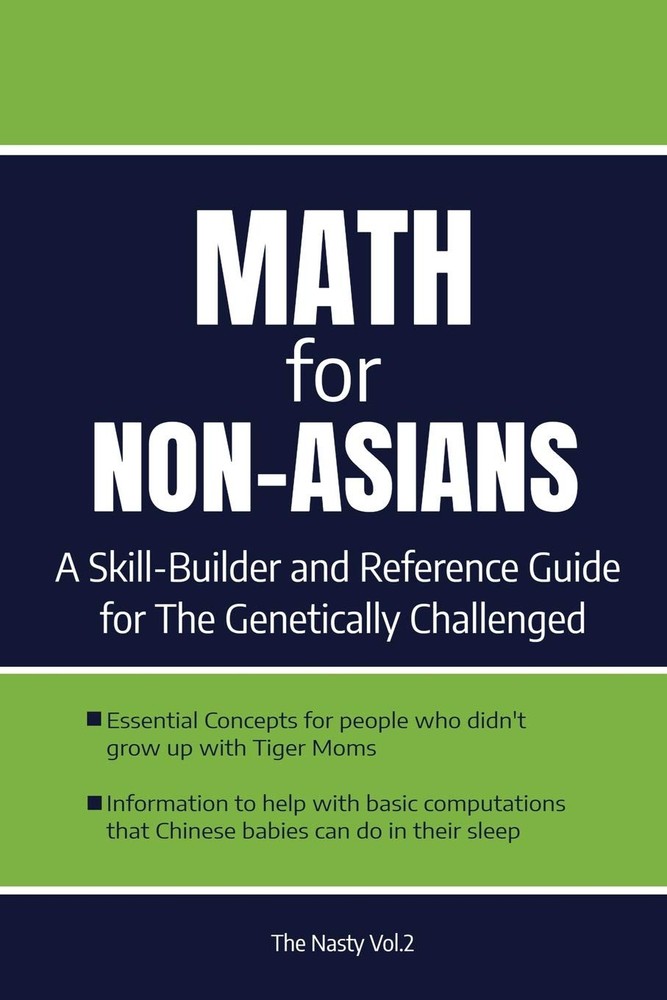 Math For Non-Asians. A Skill-Builder Reference Guide for The Genetically Challen