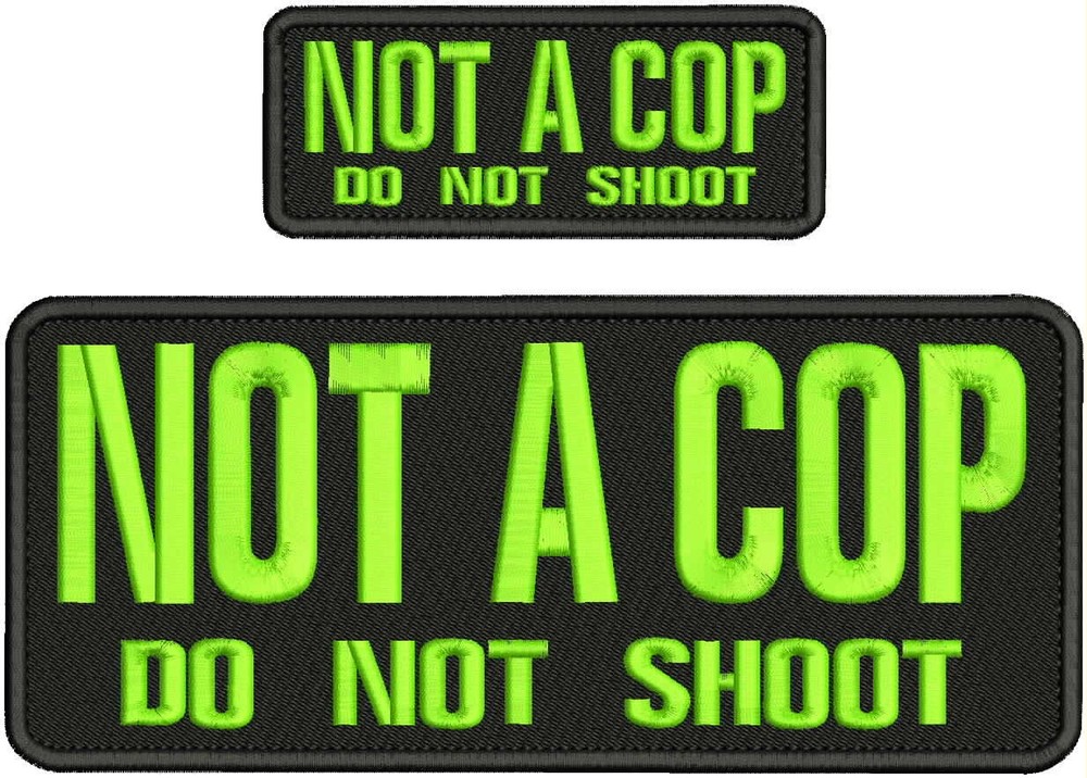 NO A COP DO NOT SHOOT EMB PATCH 4X10 & 2X5 HOOK ON BACK LIME GREEN ON BLACK