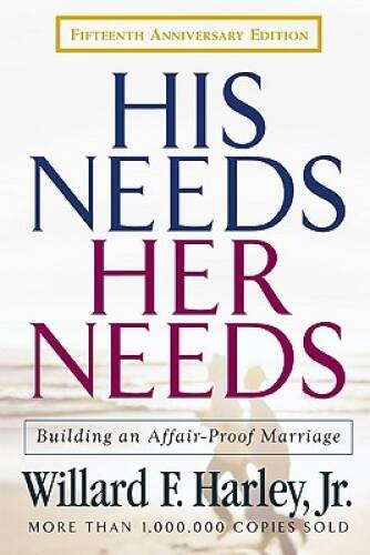 His Needs, Her Needs: Building an Affair-Proof Marriage Fifteenth Anniver - GOOD