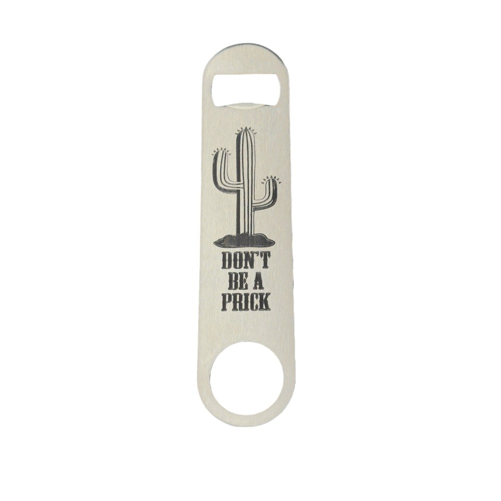 Don't be a Prick - Bottle Opener
