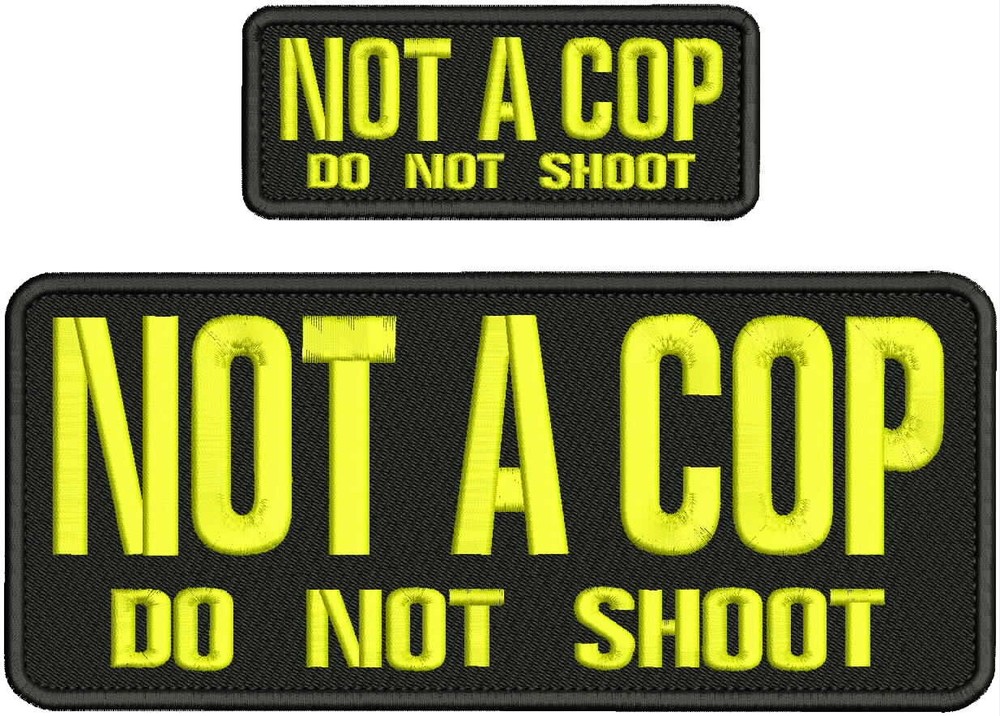 NO A COP DO NOT SHOOT EMB PATCH 4X10 & 2X5 HOOK ON BACK YELLOW ON BLACK