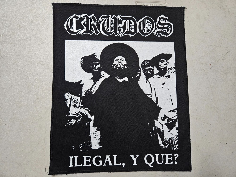 CRUDOS, ILEGAL, Y QUE?, CANVAS SCREEN PRINTED LARGE BACK PATCH