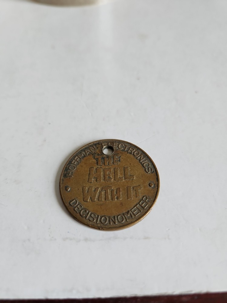 Hoffman Electronics Decisionometer The Hell With It Trade Token Souvenir