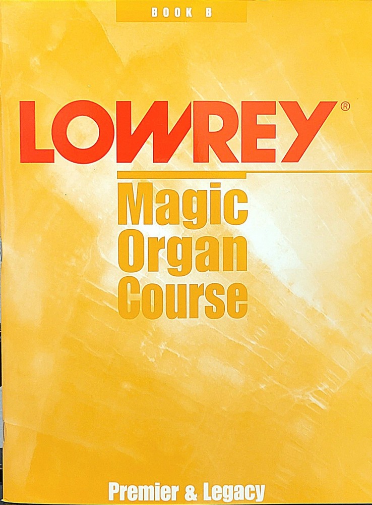 Lowrey Magic Organ Course - Premier & Legacy - BOOK B
