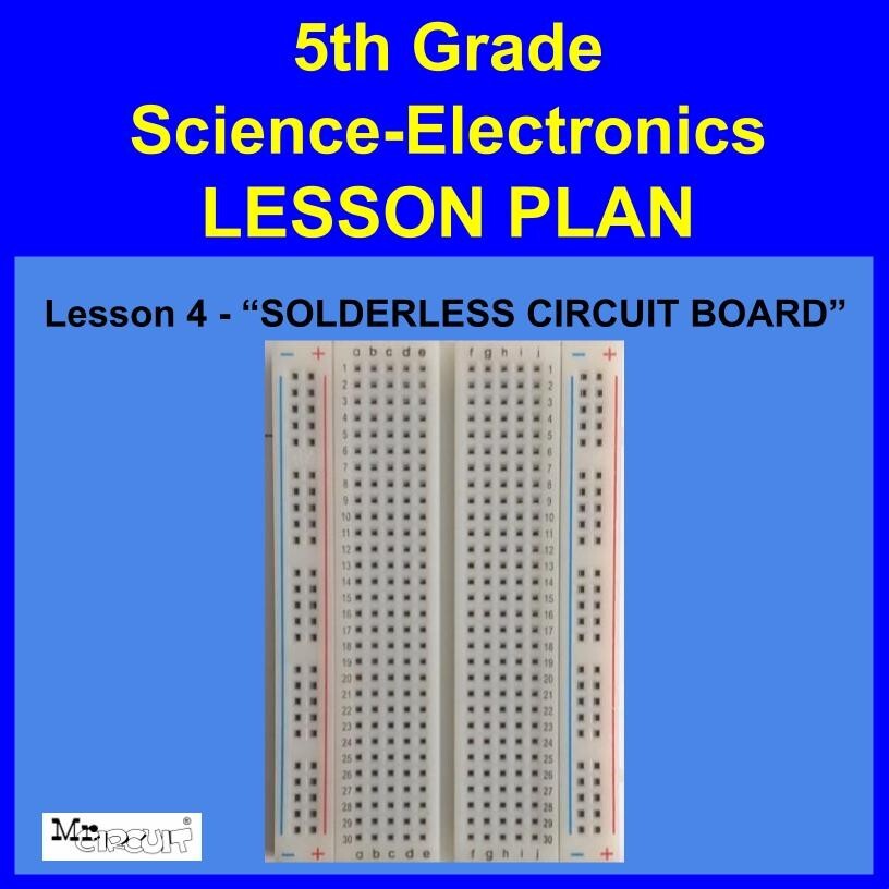 5th Grade- Lesson Plan  #4 "Solderless Circuit Board" Science-Electronics