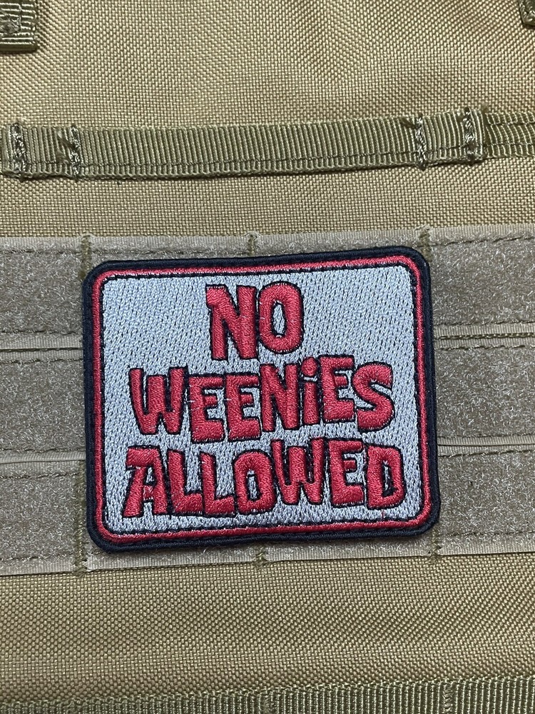 No Weanies Allowed Funny Slogan Army Marine Tactical Morale Patch Hook Loop