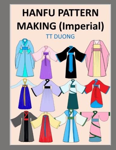 Hanfu Pattern Making: (Imperial) by Tt Duong
