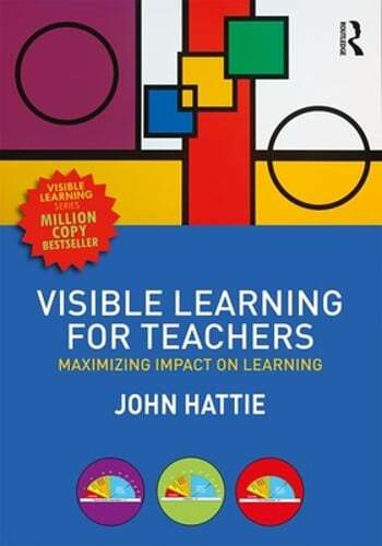 Visible Learning for Teachers: Maximizing Impact on Learning by John Hattie