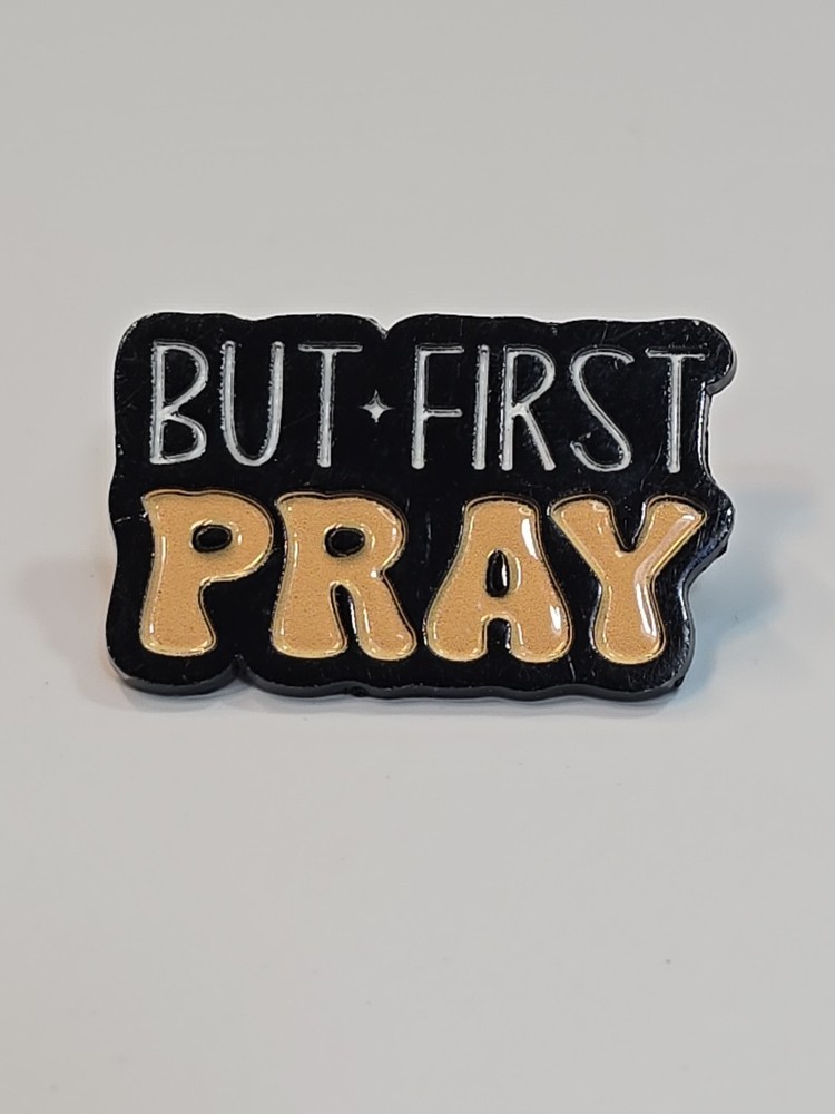But First Pray Lapel Pin