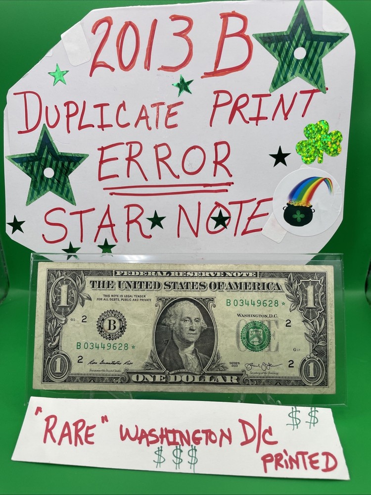 2013 B Duplicate Print ⭐️ STAR NOTE ERROR $1 Serial Number B03449628* D/C Print