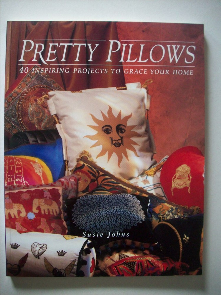Pretty Pillows 40 projects for the home