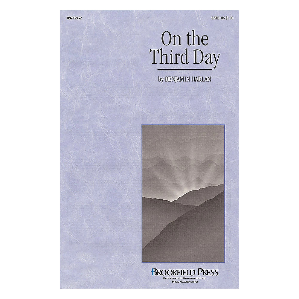 Brookfield On the Third Day (SATB) SATB composed by Benjamin Harlan