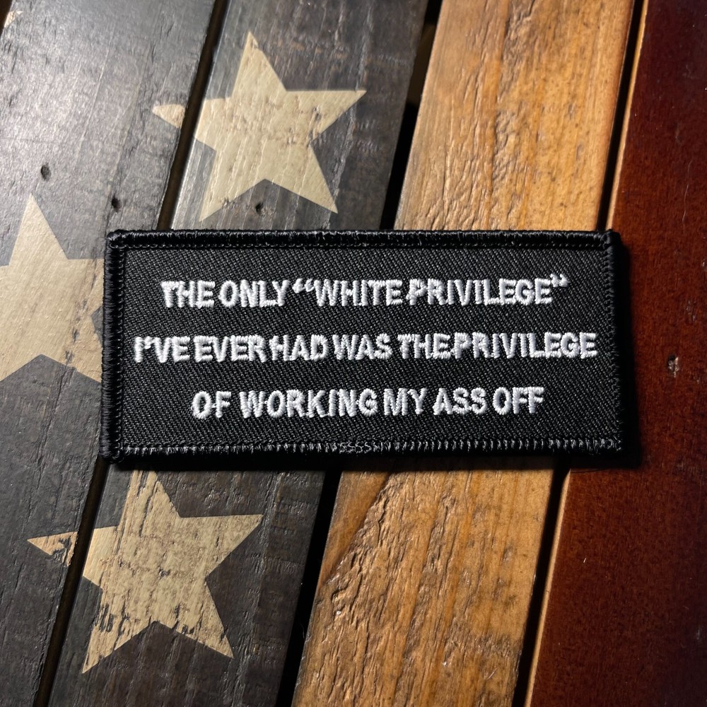 The Privilege Of Working My A$$ Off Patch