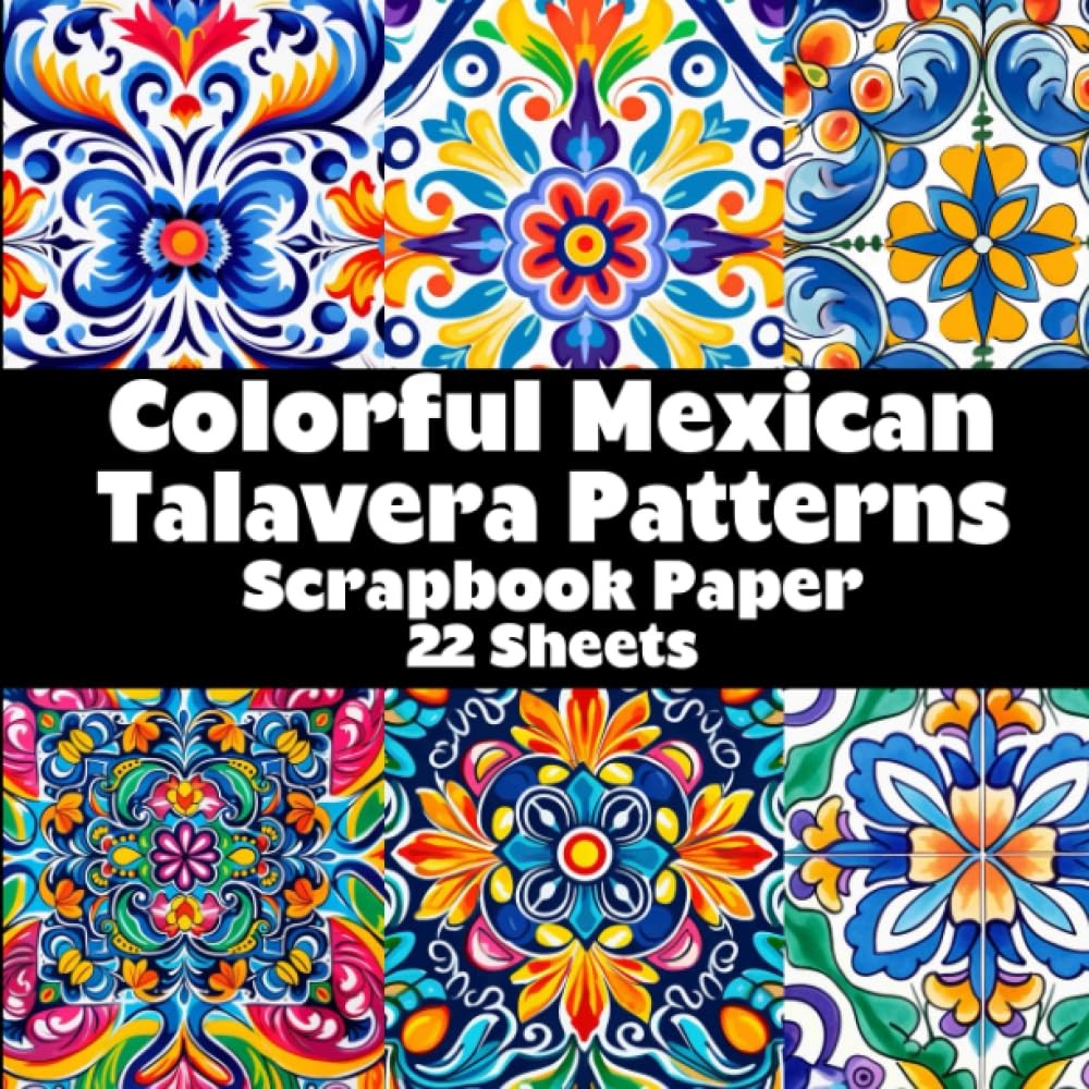 Colorful Mexican Talavera Patterns Scrapbook Paper Pad: Double Sided Sheets for