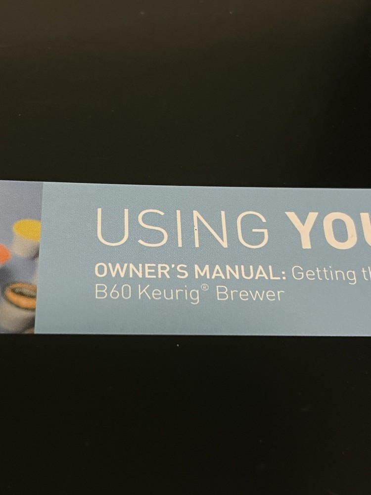 Keurig B60 Brewer Coffee Maker Manuals - Complete Set Owner's Guide + Setup