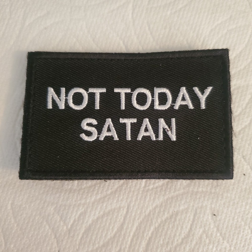 NOT TODAY SATAN Sarcastic Funny Tactical Morale Patch Hook And Loop