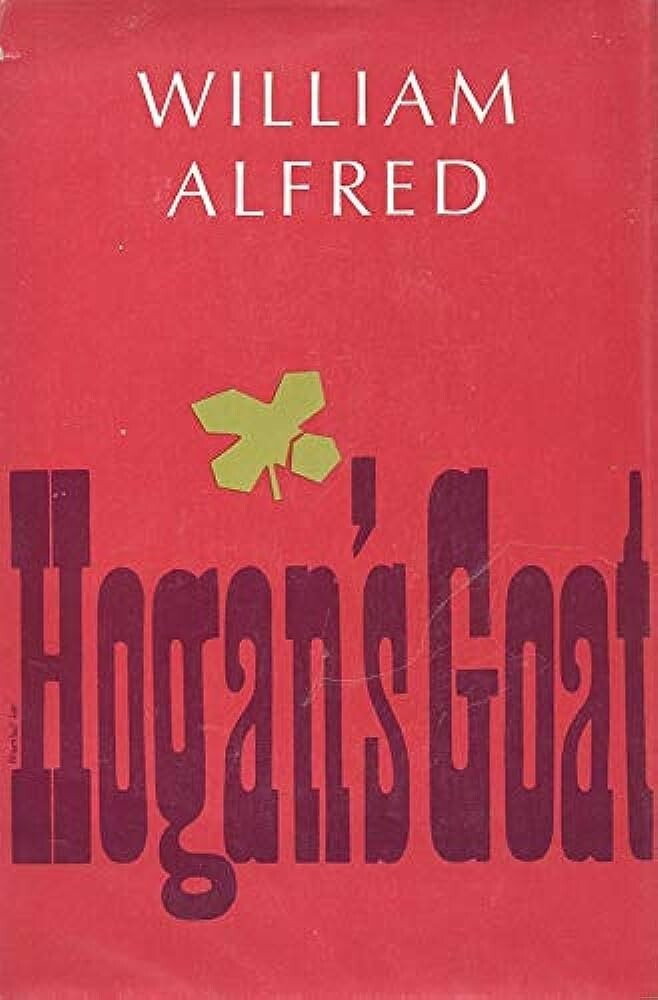 Hogan's Goat - William Alfred - Hardcover Playbook