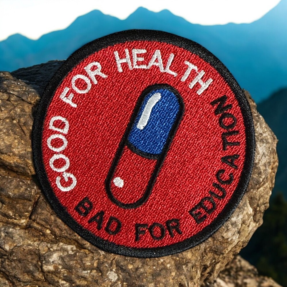 Good for Health Bad for Education Pill Patch Multi Sizes