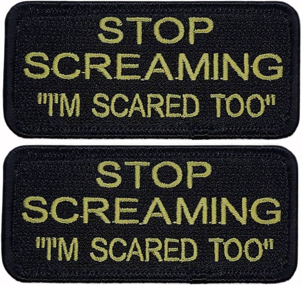 Stop Screaming I'm Scared Too Embroidered Patch  |2PC  3.5" X 1.5" HOOK BACKING