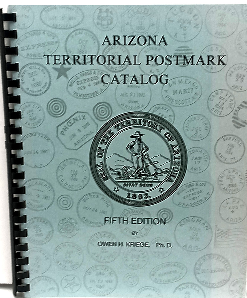Arizona Territorial Postmark Catalogue - Postal History Reference by Owen Kriege