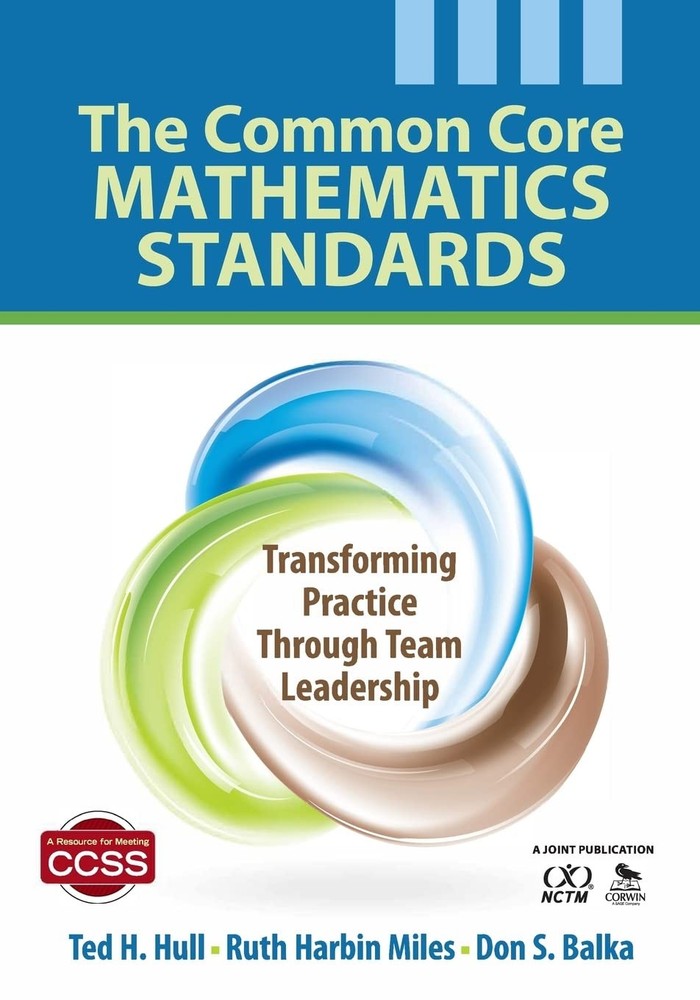 The Common Core Mathematics Standards: Transforming Practice Through Team Leade,