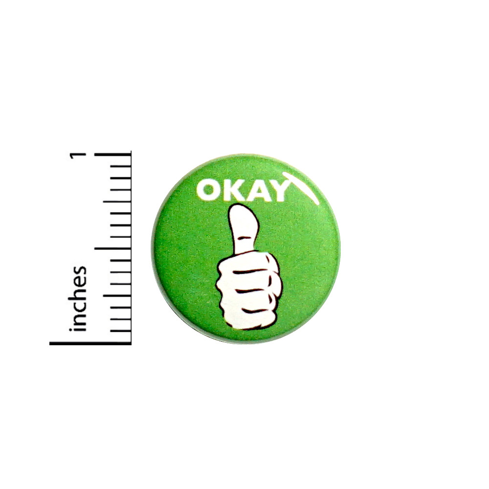 Funny Button Sarcastic Sarcasm Okay Random Humor Backpack Jacket Pin 1" #54-10