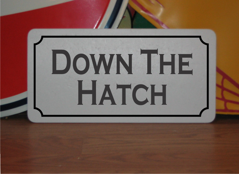 Down The Hatch Metal Sign