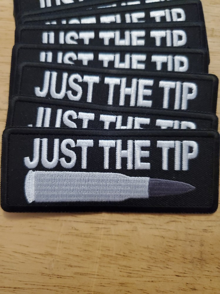 "JUST THE TIP" Embroidered patch sew or iron on FREE SHIP!