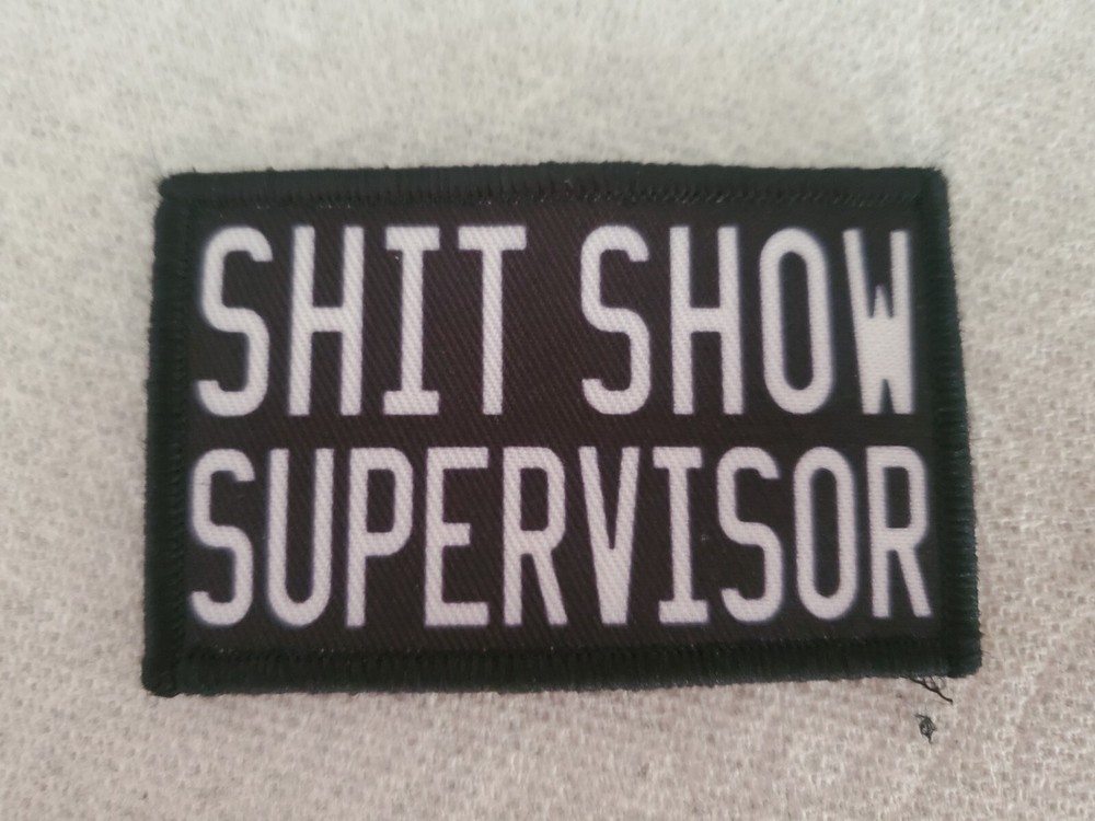SHI% SHOW SUPERVISOR Sarcastic Tactical Morale Patch Hook and Loop