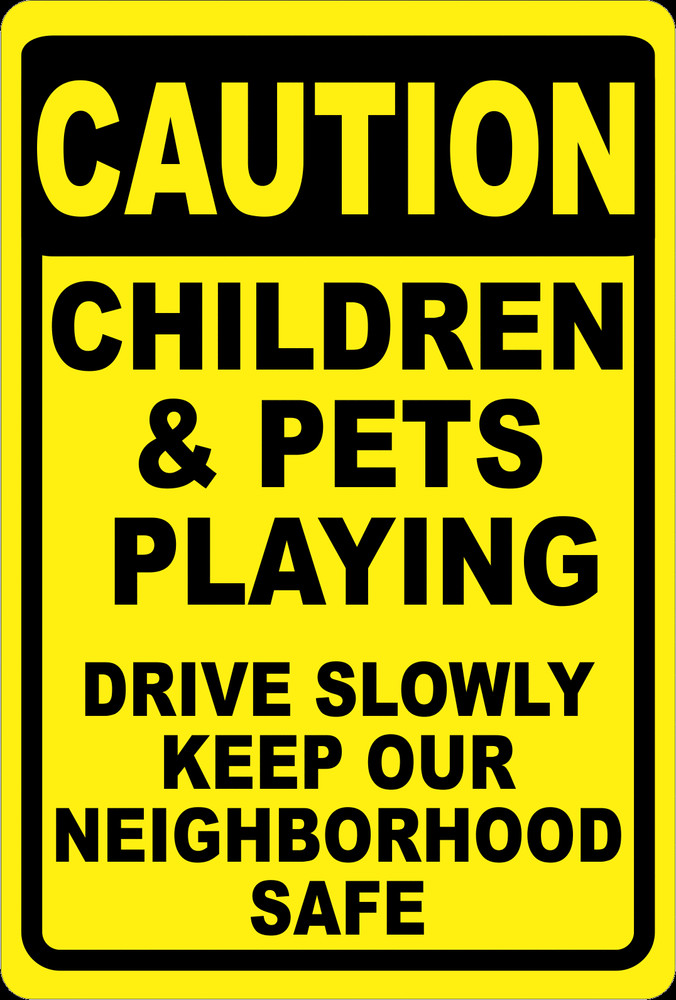 Caution Children & Pets Playing Drive Slowly Sign. Size Options.