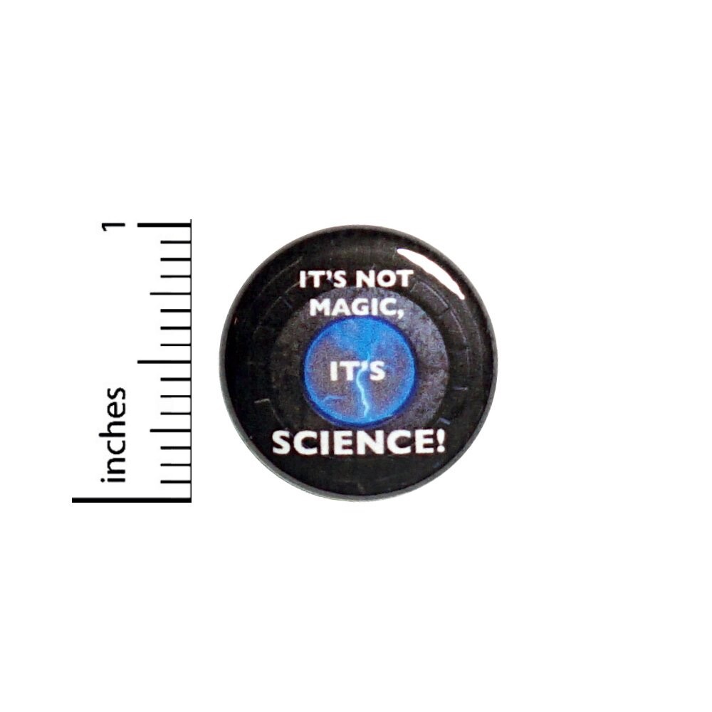 Funny Science Pin Button It's Not Magic It's Science! Cool Backpack Pin 1” 16-16