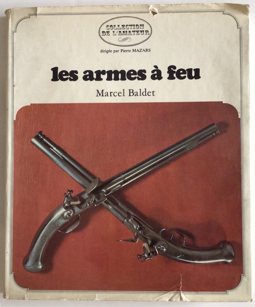 BIG BOOK "LES WEAPONS A FEU" by Marcel Baldet