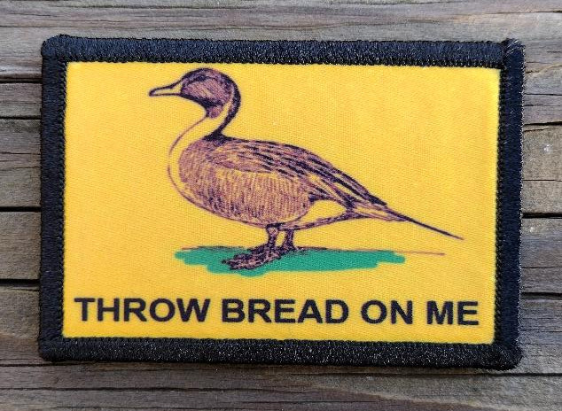 Throw Bread On Me Morale Patch Hook & Loop Funny Meme Army Duck Dont Tread on Me