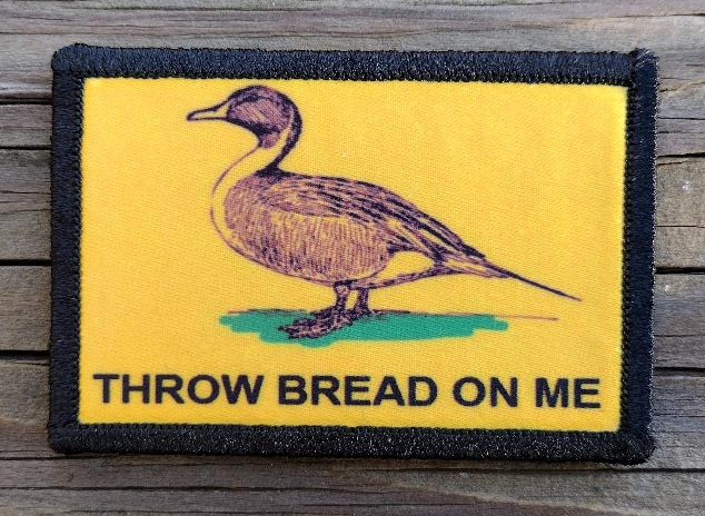 Throw Bread On Me Morale Patch Hook & Loop Funny Meme Army Duck Dont Tread on Me
