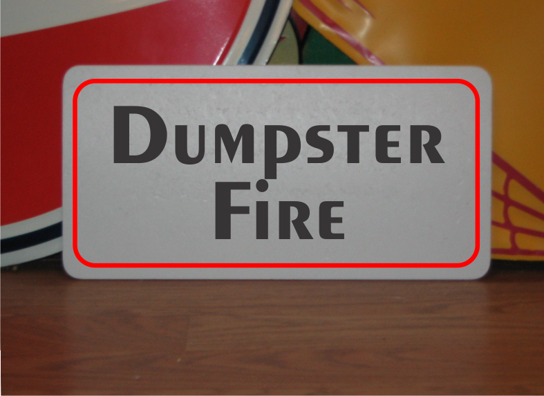 Dumpster Fire Metal Sign