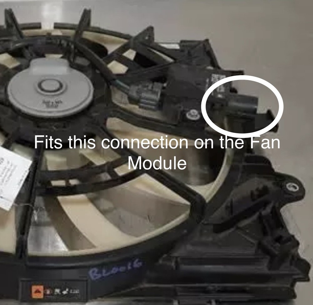 Cooling Fan Module “CONNECTOR “ for 2014 - 2019 Cadillac CTS