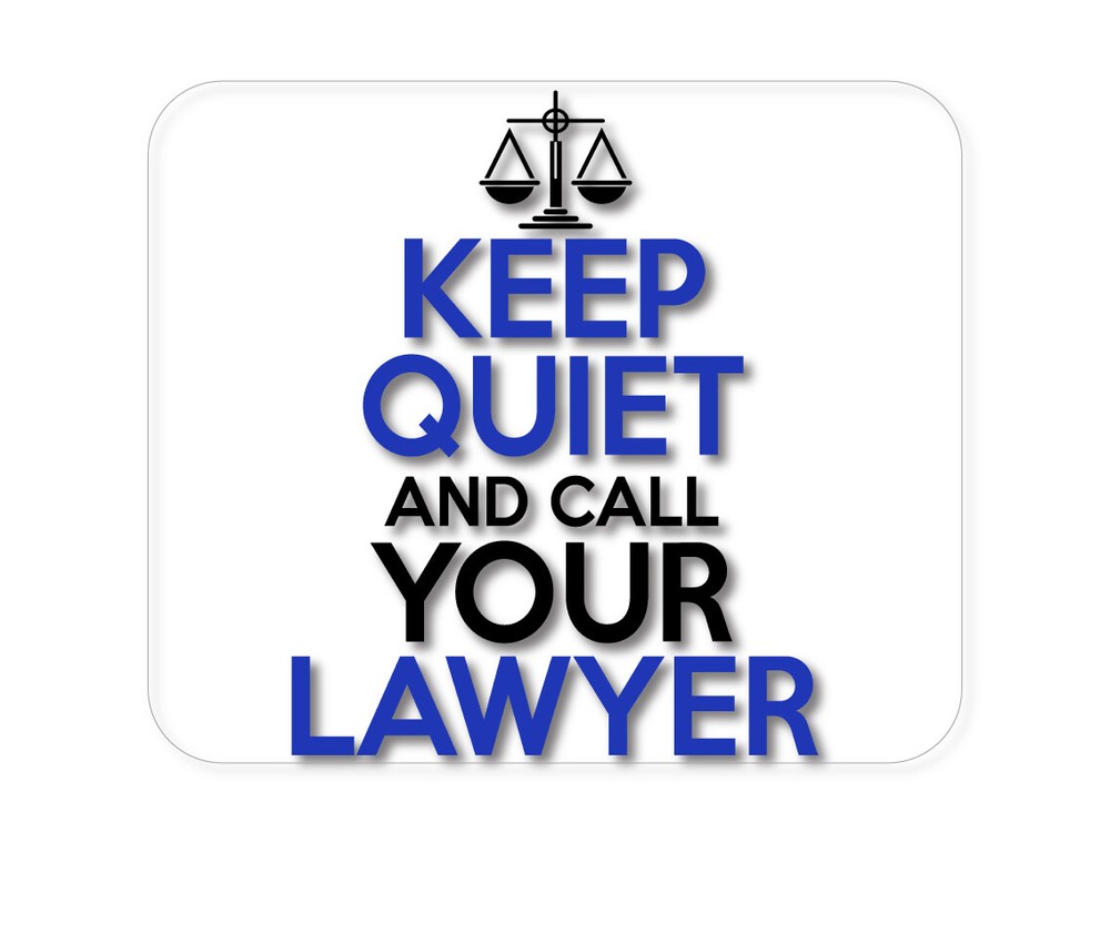 CUSTOM Mouse Pad 1/4 - Keep Quite & Call Your Lawyer