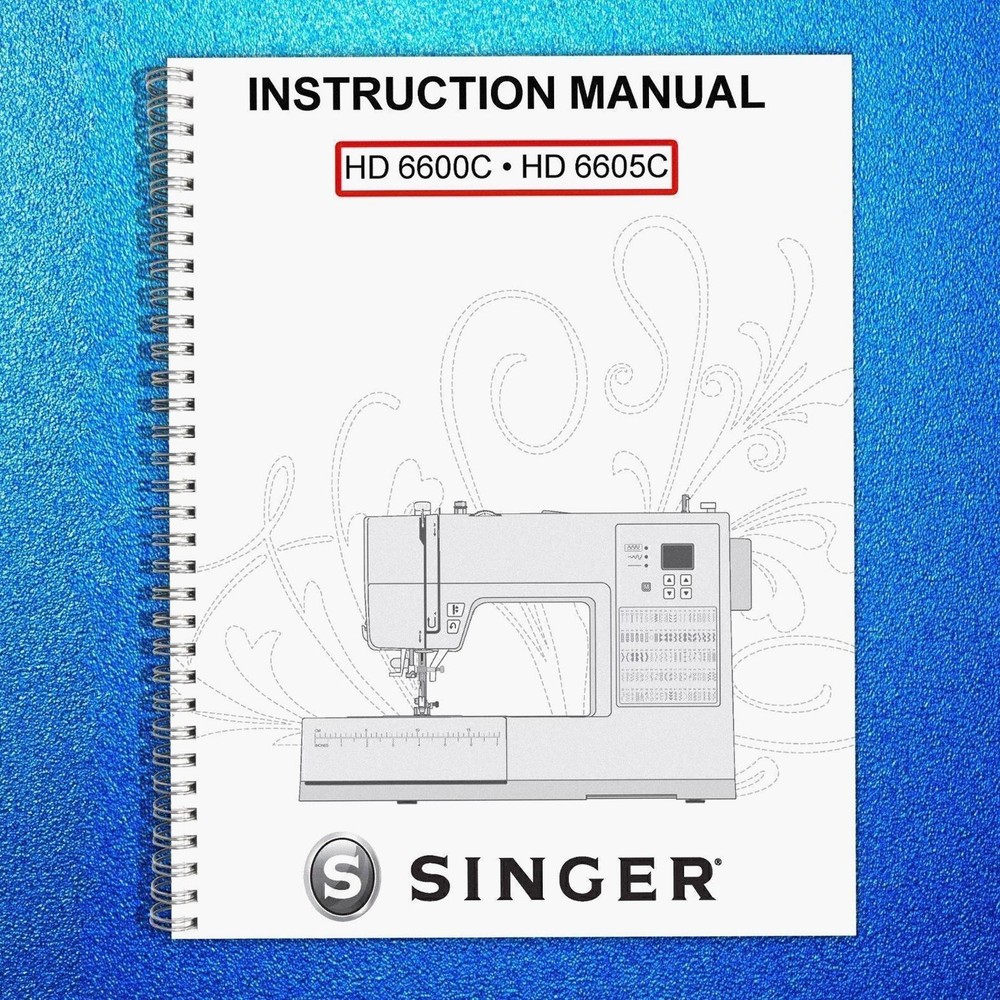 SINGER HD 6600C & HD 6605C Sewing Machine User Manual OWNER’S Instruction Guide