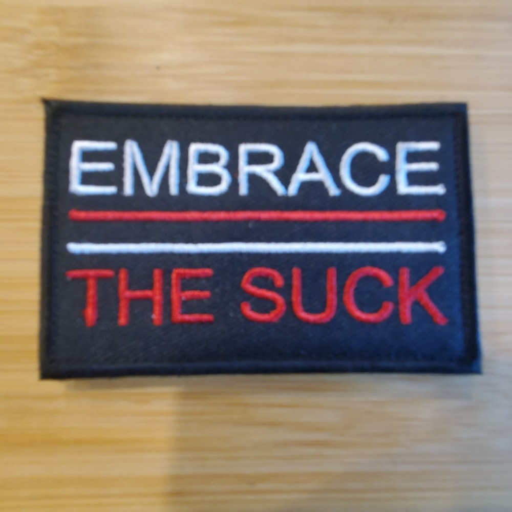 EMBRACE THE SUCK Sarcastic Tactical Morale Patch Hook and Loop
