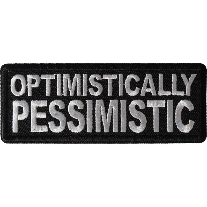 Embroidered Patch (Iron-On), Optimistically Pessimistic Funny, 4" x 1.5"