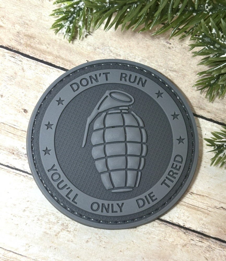 PVC Tactical Patch- Don't Run You'll Only Die Tired Patch - Morale Grenade Patch