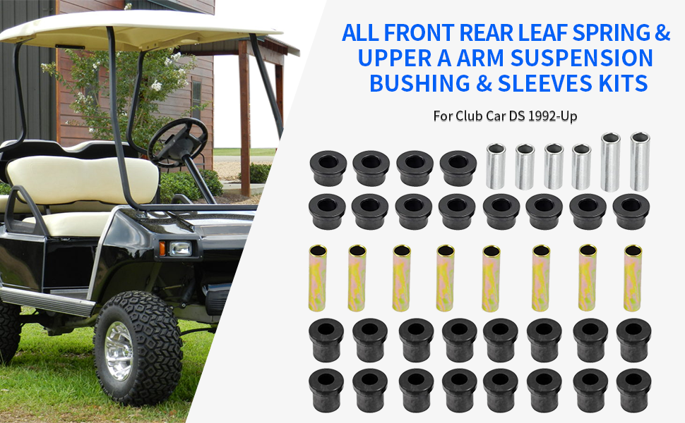 Club Car DS Bushing Kits for all Front Rear Leaf Spring & Upper A Arm Suspension