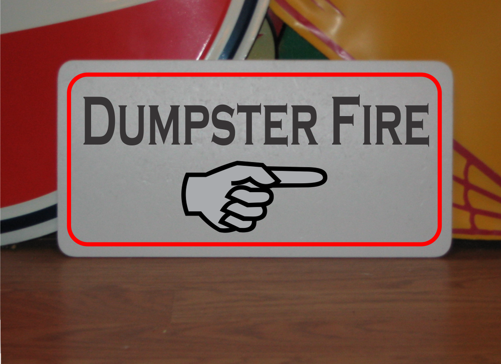 Dumpster Fire arrow Metal Sign